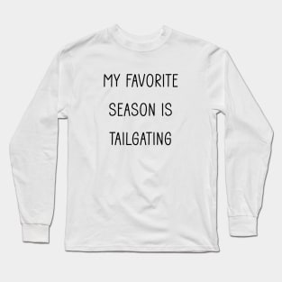 My Favorite Season is Tailgating Long Sleeve T-Shirt